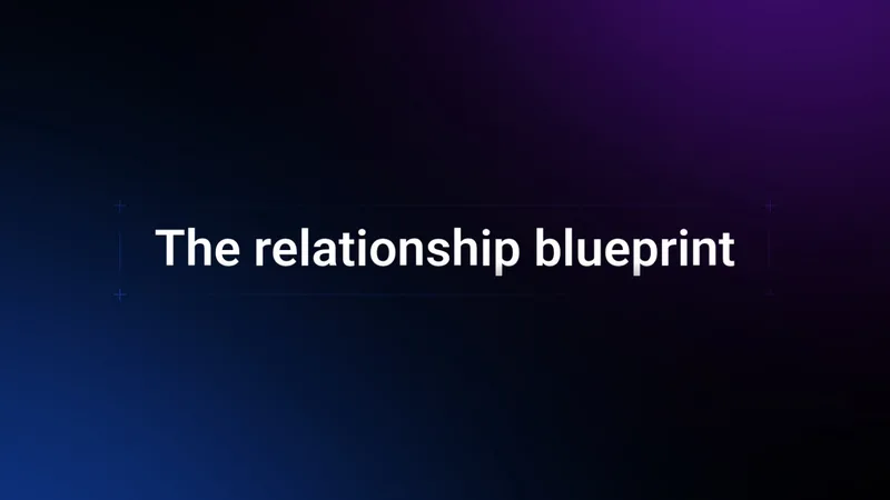 The relationship blueprint — The Relationship Blueprint · screenshot 1 of 2
