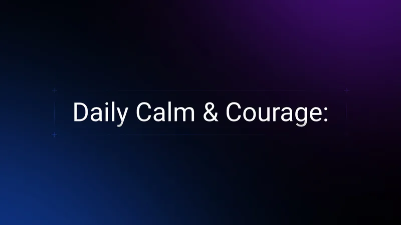 Gentle encouragement for steady minds  — Daily Calm & Courage · screenshot 1 of 6